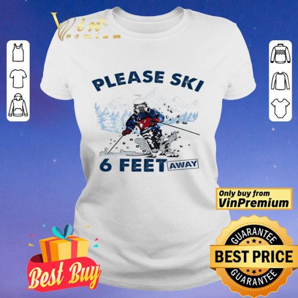 Skiers Mask Please Ski 6 Feet Away shirt