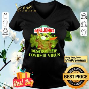 Pizza papa johns baby yoda destroy the covid19 virus shirt