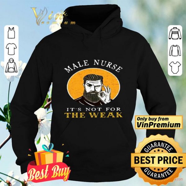 Male Nurse It’s Not For The Weak shirt