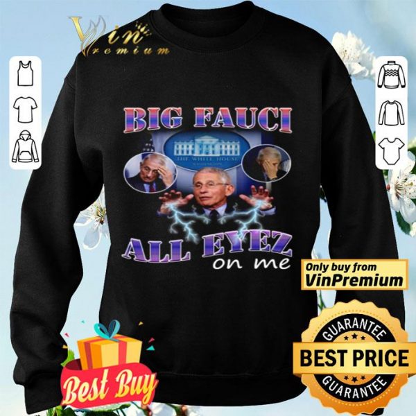 Big Fauci all eyez on me shirt