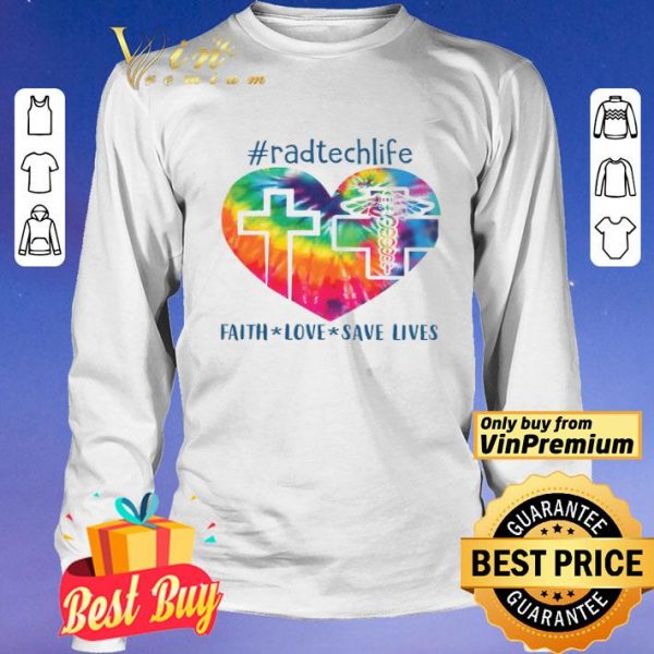 radtechlife faith love save lives shirt