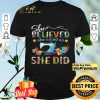 Sewing quilters She Believed she could so she did shirt