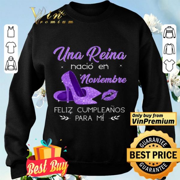 Una Reina Nacio En Noviembre Feliz Cumpleanos Para Mi shirt