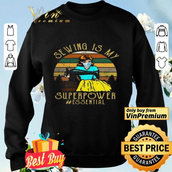 Sewing is My Superpower Essential Quilting Sewer shirt