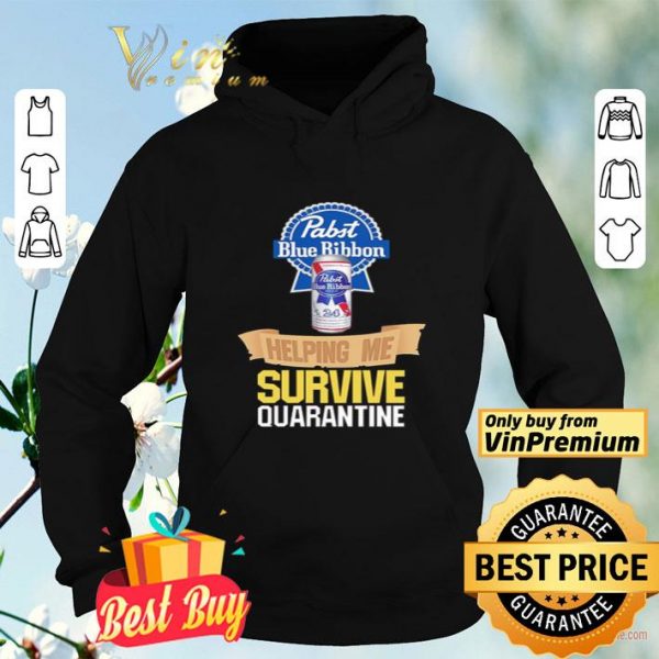 Pabst Blue Ribbon helping me survive quarantine shirt