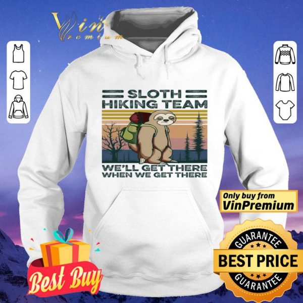 Sloth Hiking Team We'll Get There When We Get There Vintage shirt