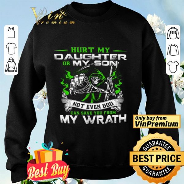 Devil Hurt My Daughter Or My Son Not Even God Can Save You From My Wrath shirt
