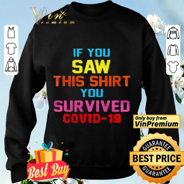 If you saw this you survived covid19 shirt