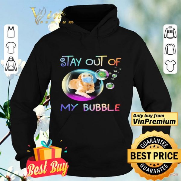 Golden Retriever stay out of my bubble Coronavirus shirt