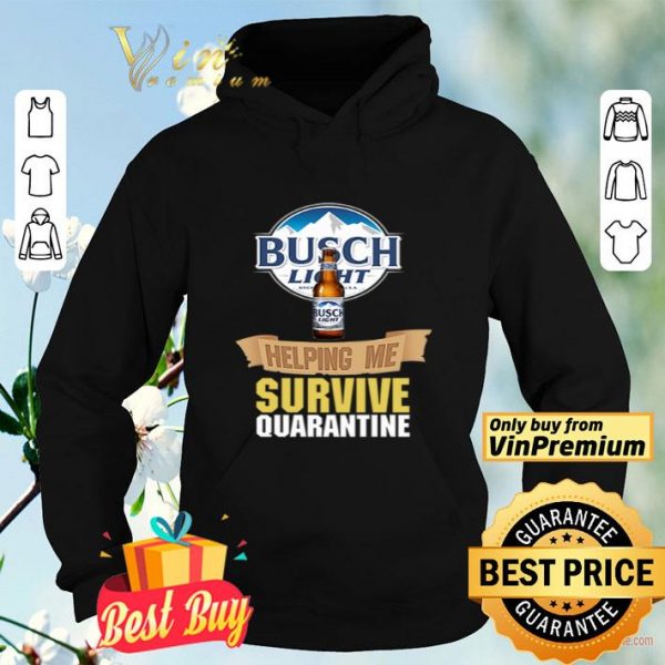 Busch Light helping me survive quarantine shirt