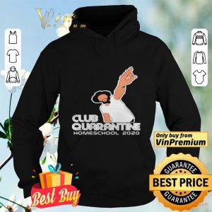Club Quarantine Homeschool 2020 shirt