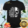 Skull Mich Zu Hassen Macht Dich Auch Nicht Schoener Darling shirt