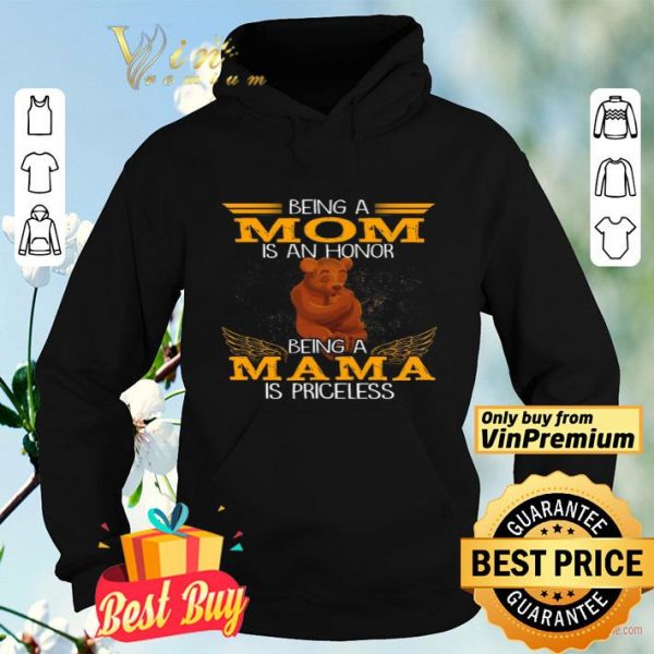 Bear Being A Mom Is An Honor Being A Mom Is Priceless shirt