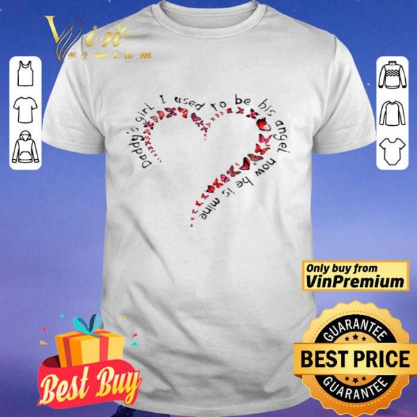 Daddy’s girl I used to be his angel now he is mine shirt