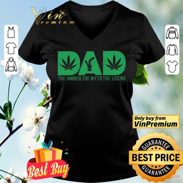 Cannabis Dad The Smoker The Myth The Legend shirt