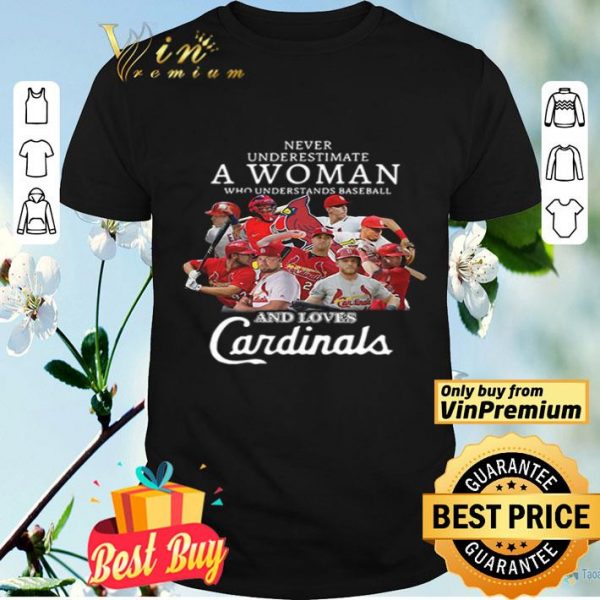 Never underestimate a woman who understands baseball and love St. Louis Cardinals shirt