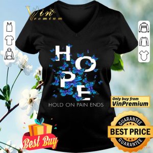 Butterfly Hope Hold On Pain Ends shirt