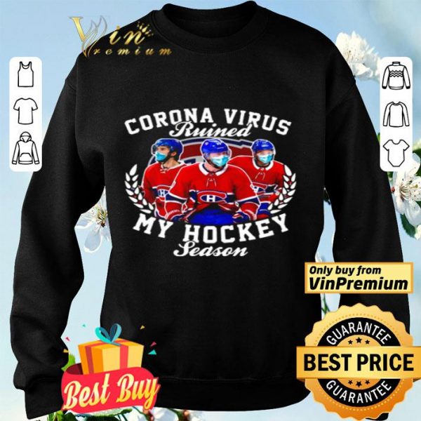 Montreal Canadiens Corona Virus ruined my hockey season shirt