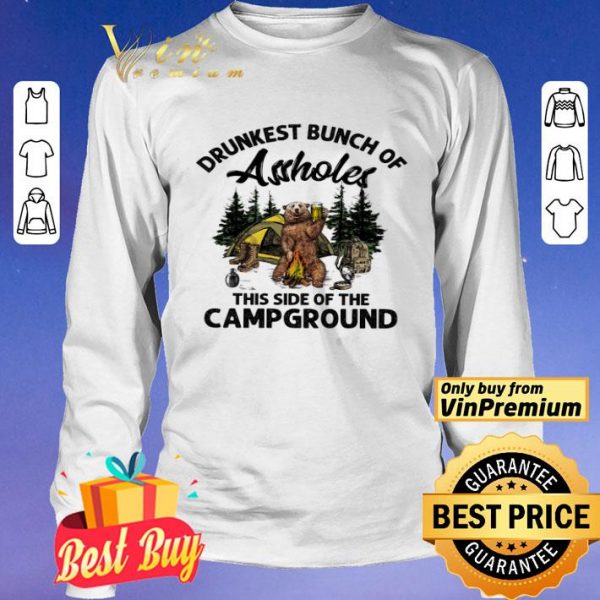 Bear Drunkest Bunch Of Assholes This Side Of The Campground shirt