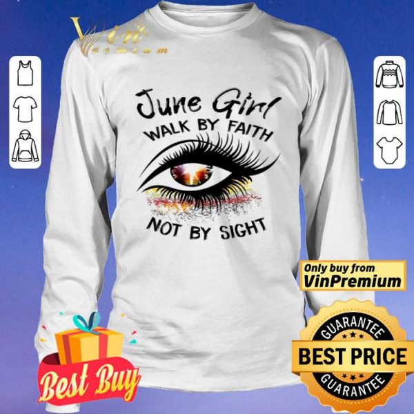 Eyes June Girl Walk By Faith Not By Sight shirt