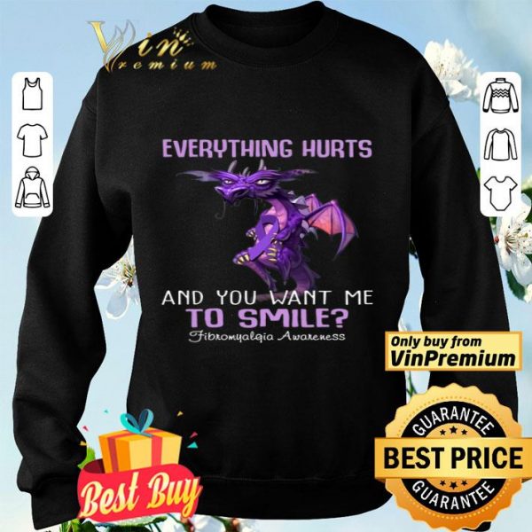 Dragon Everything Hurts And You Want Me To Smile Fibromyalgia Awareness shirt