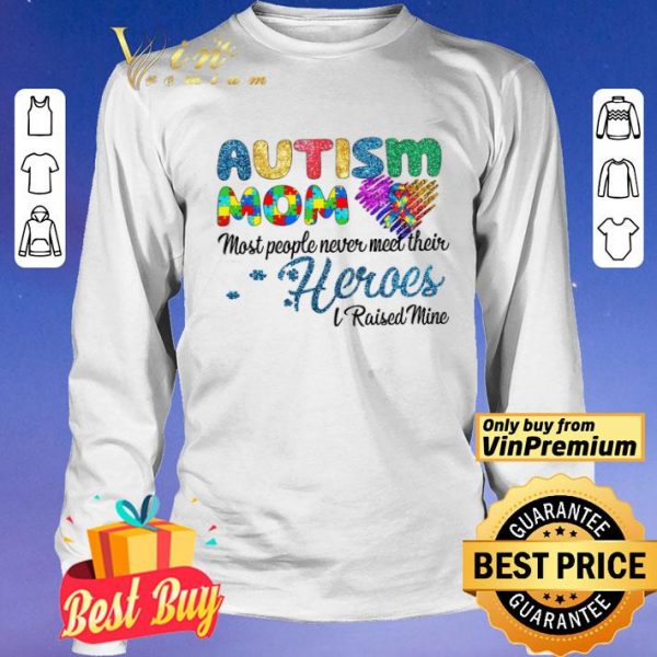 Autism Mom Most People Never Meet Their Heroes I Raised Mice Awareness shirt