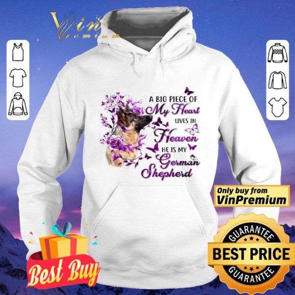 Dog A Big Piece Of My Heart Lives In Heaven He Is My German Shepherd shirt