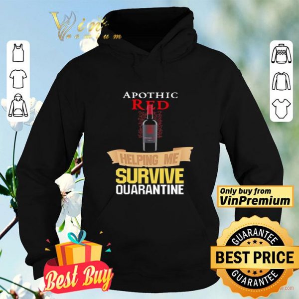 Apothic Red helping me survive quarantine shirt