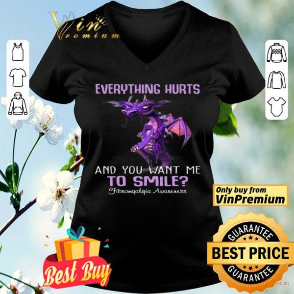 Dragon Everything Hurts And You Want Me To Smile Fibromyalgia Awareness shirt