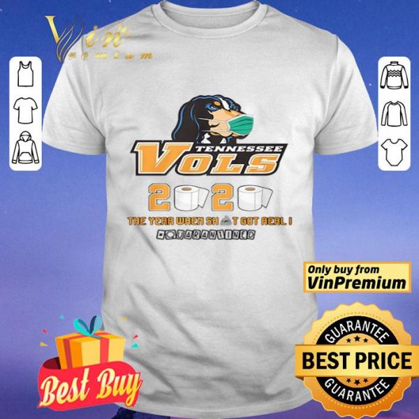 Tennessee Vols 2020 the year when shit got real #quatantined shirt