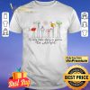 The Birds Every Little Thing Is Gonna Be Alright shirt