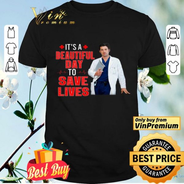 Doctor It's A Beautiful Day To Save Lives shirt