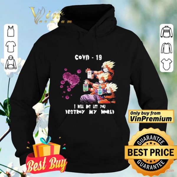 Dragon Ball Z I will not let you destroy my world Covid 19 shirt