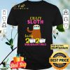 Crazy sloth lady 2020 quarantined shirt