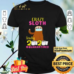 Crazy sloth lady 2020 quarantined shirt