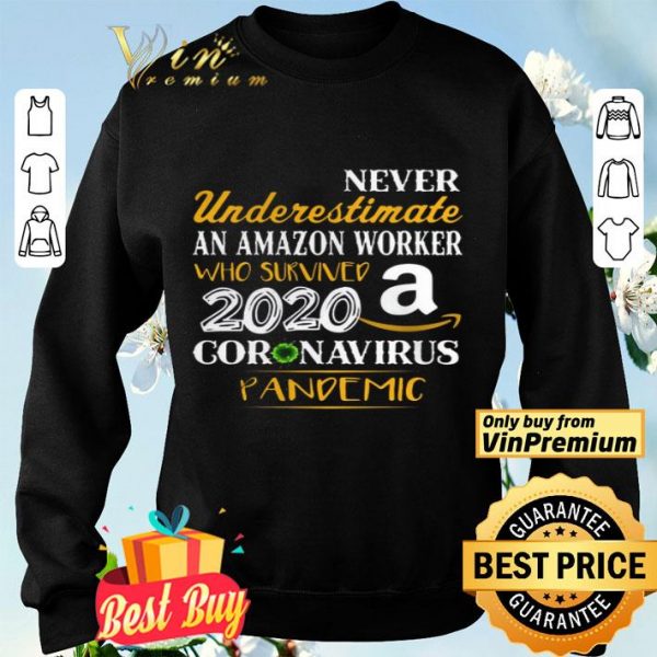 Never Underestimate An Amazon Worker Who Survives 2020 Coronavirus Pandemic shirt