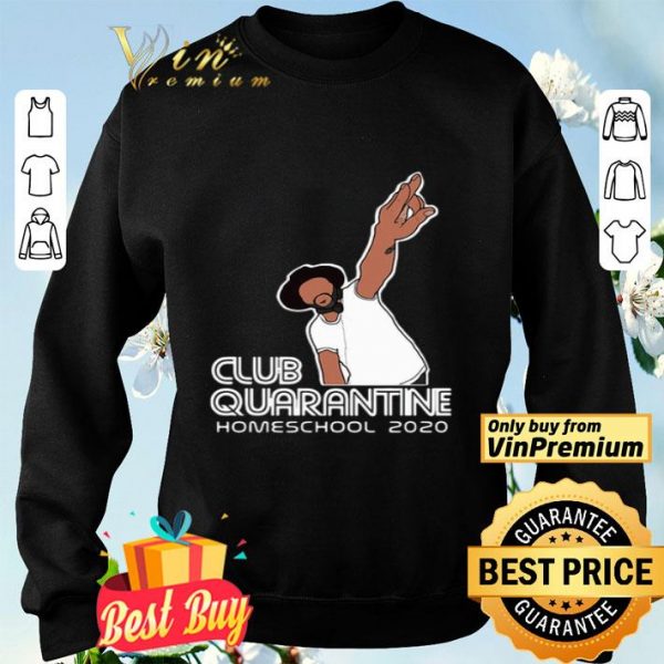 Club quarantine homeschool 2020 shirt