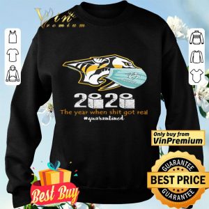 Nashville Predators 2020 the year when shit got real #quarantined shirt
