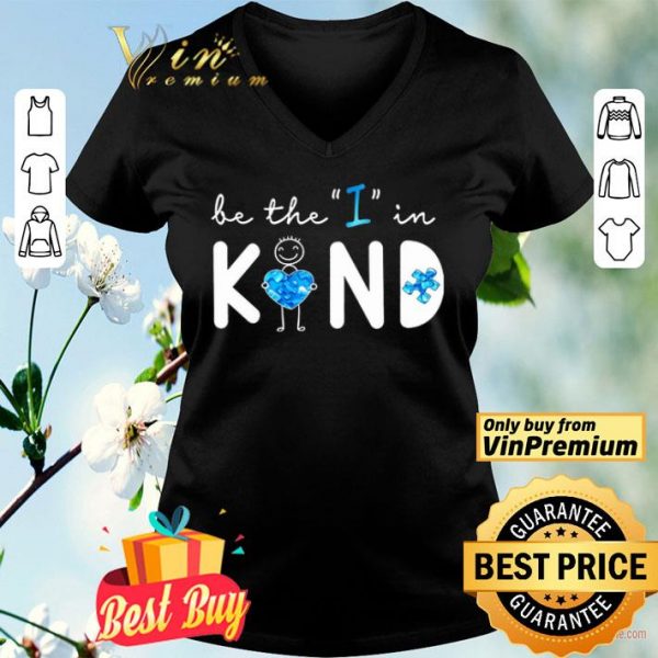 Be The I In Kind Autism shirt