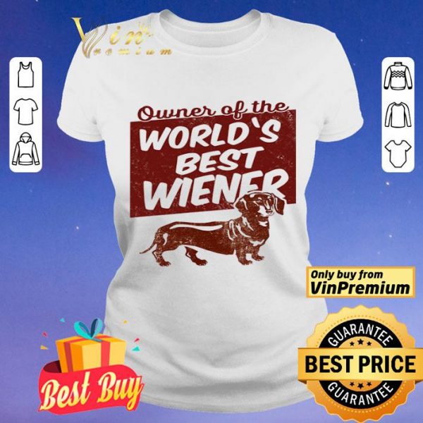 Dachshund Owner of the world’s best Wiener shirt