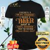 There's A 99.9% Chance I Need A Beer And A 100% Chance That I'm Having shirt