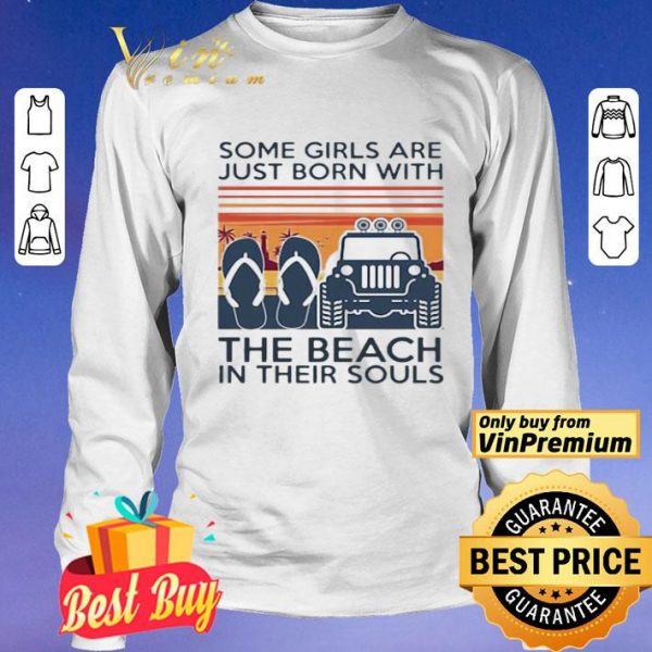 Some girls are just born with the beach in their souls Jeep and flip flop Vintage shirt