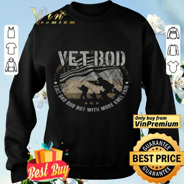 Vetbod Like Dad Bod But With More Knee Pain American Flag shirt