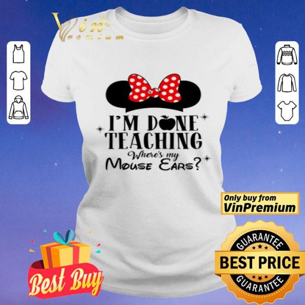 I’m done teaching where’s my Mouse Ears shirt