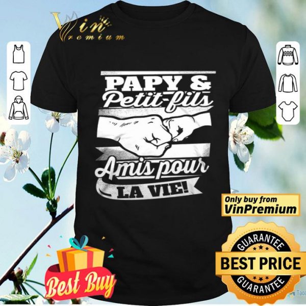 Papy & Petit Fils Amis Pour La Vie shirt