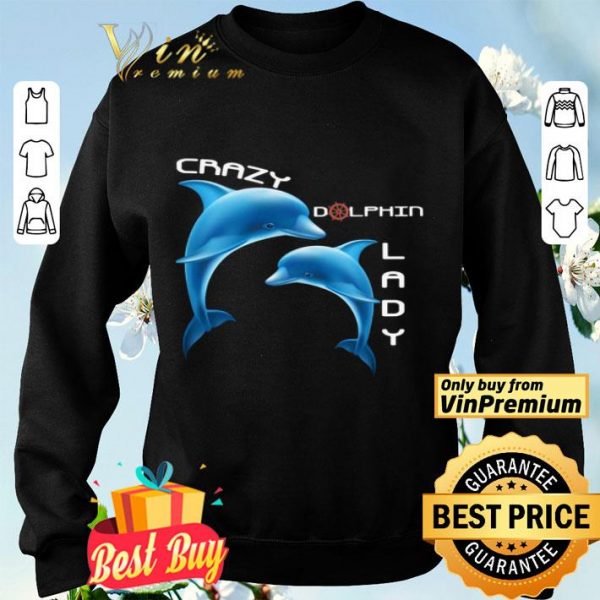 Crazy Dolphin Lady shirt