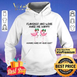 Flamingo And Wine Make Me Happy shirt
