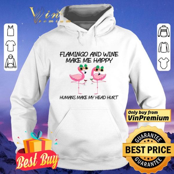 Flamingo And Wine Make Me Happy shirt
