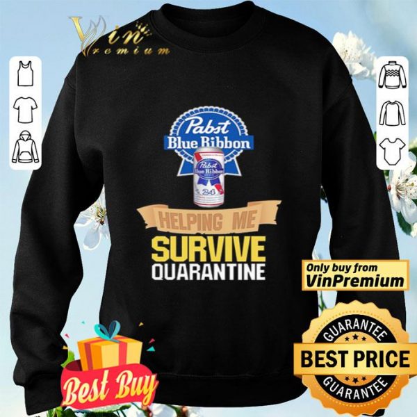 Pabst Blue Ribbon helping me survive quarantine shirt