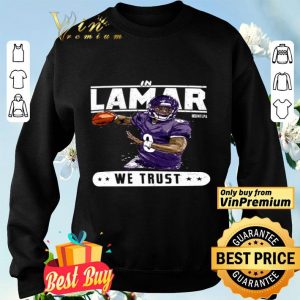In Lamar National Football League We Trust shirt